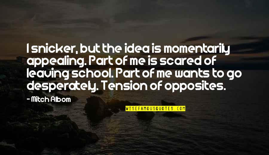 Missing Family And Friends Quotes By Mitch Albom: I snicker, but the idea is momentarily appealing.