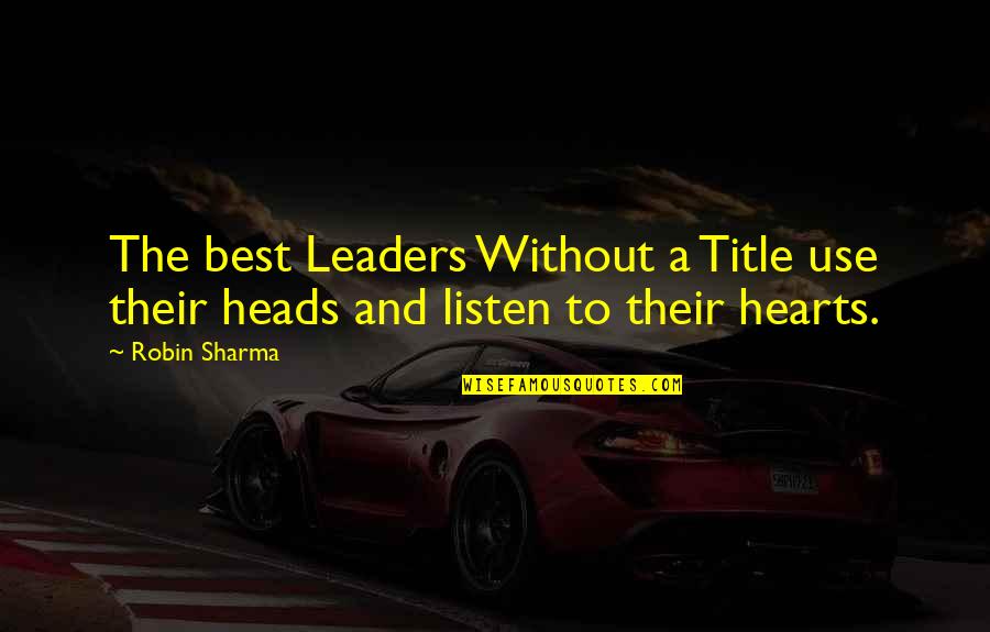 Missing Family And Friends Quotes By Robin Sharma: The best Leaders Without a Title use their