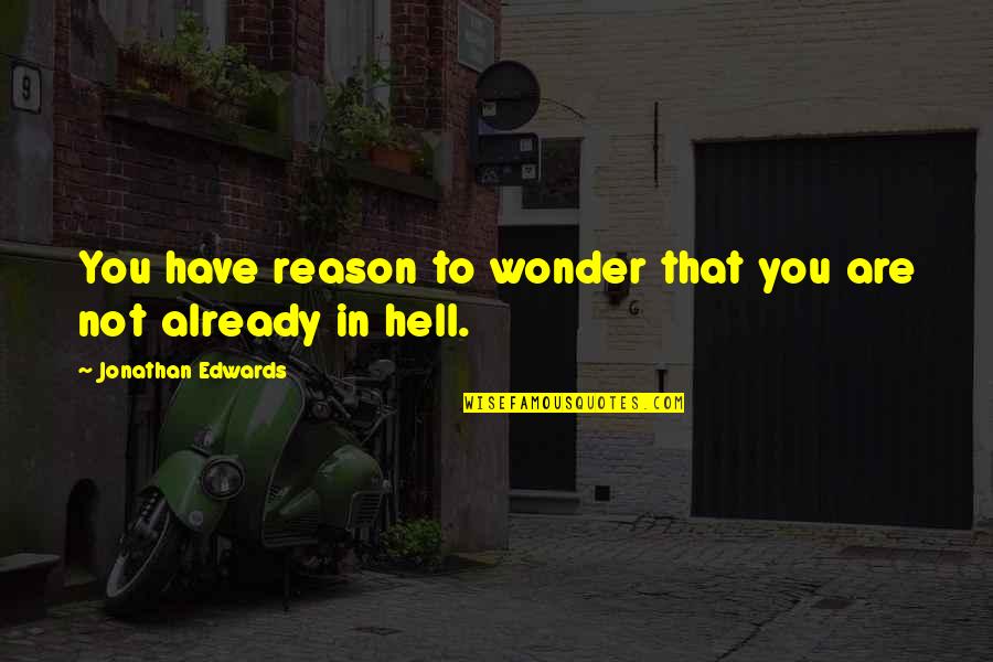 Missing Family At Christmas Quotes By Jonathan Edwards: You have reason to wonder that you are