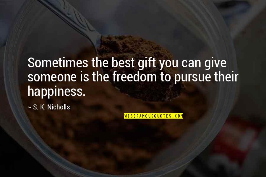 Missing Family At Christmas Quotes By S. K. Nicholls: Sometimes the best gift you can give someone