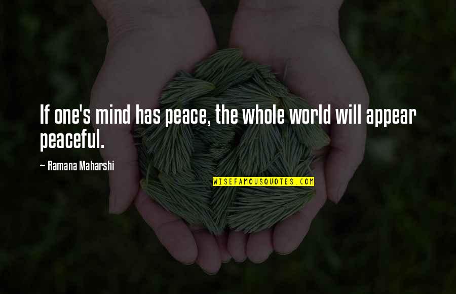 Missing Family Quotes By Ramana Maharshi: If one's mind has peace, the whole world