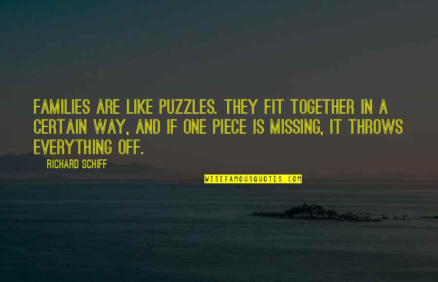 Missing Family Quotes By Richard Schiff: Families are like puzzles. They fit together in