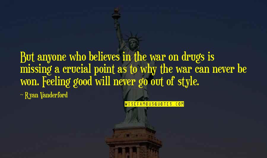 Missing Feeling Quotes By Ryan Vanderford: But anyone who believes in the war on