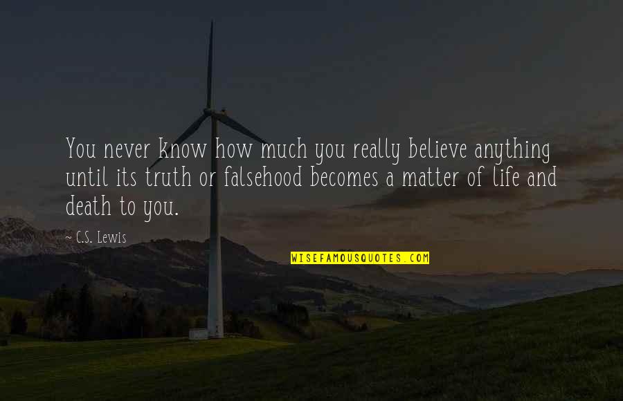 Missing For Special Someone Quotes By C.S. Lewis: You never know how much you really believe
