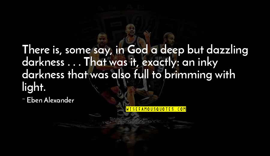 Missing Friend A Lot Quotes By Eben Alexander: There is, some say, in God a deep