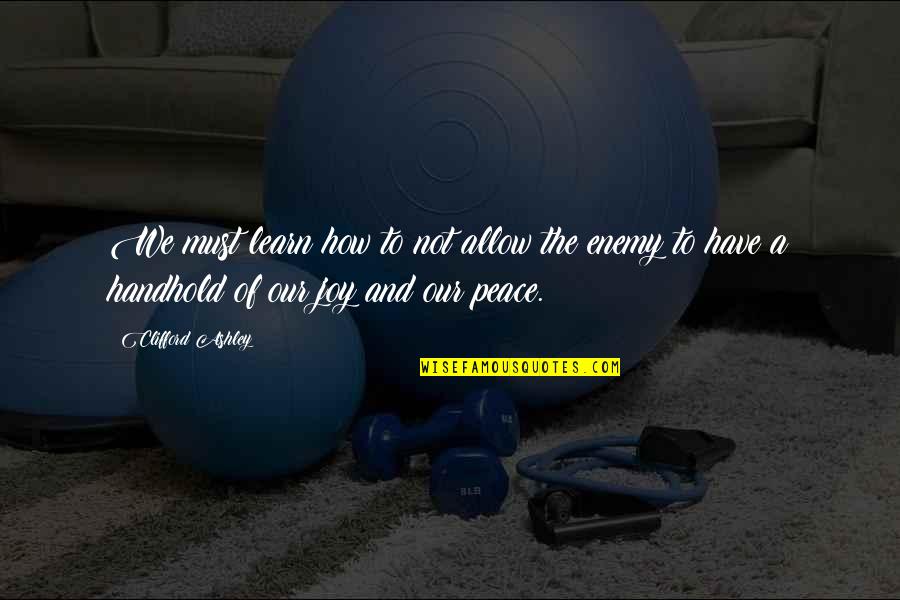 Missing Friends With Pictures Quotes By Clifford Ashley: We must learn how to not allow the Missing Friends With Pictures Quotes By Clifford Ashley: We must learn how to not allow the