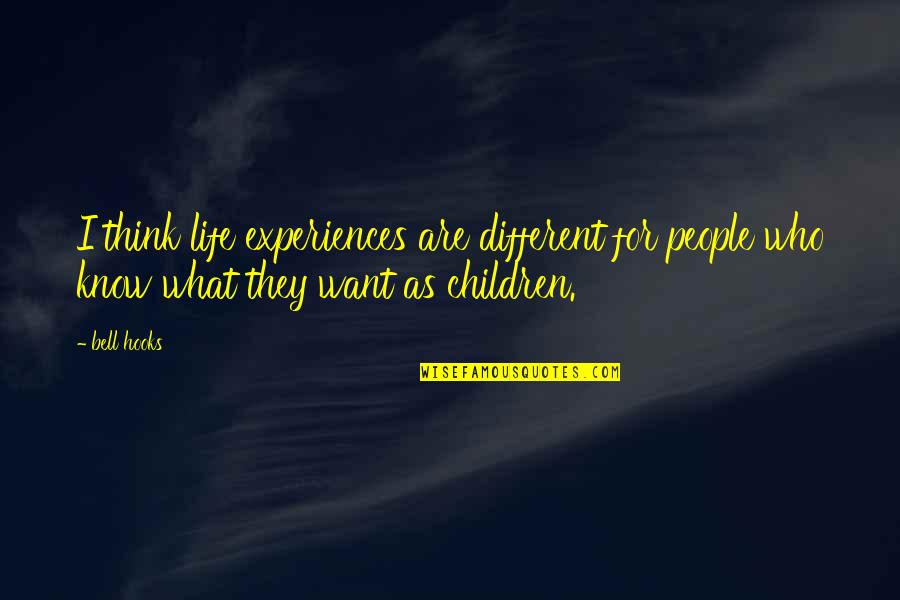 Missing Granddaughter Quotes By Bell Hooks: I think life experiences are different for people