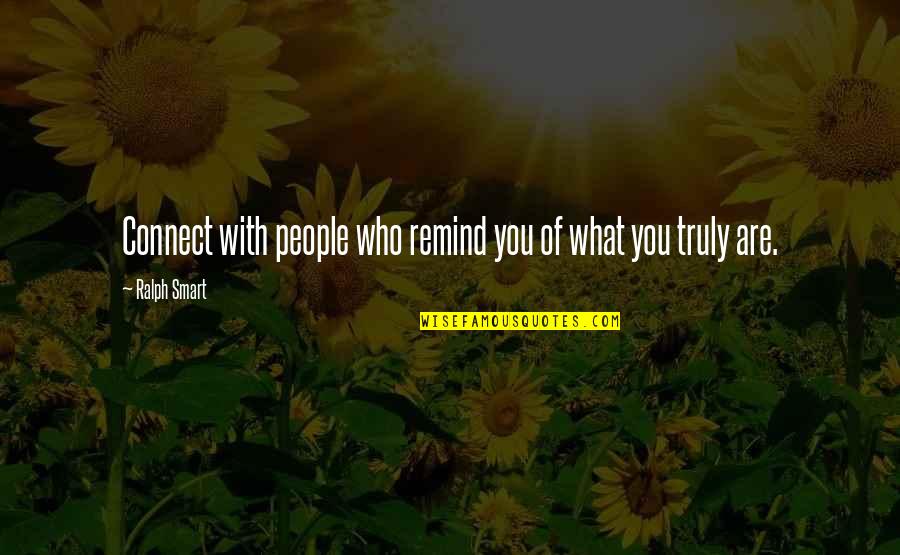 Missing Granddaughter Quotes By Ralph Smart: Connect with people who remind you of what