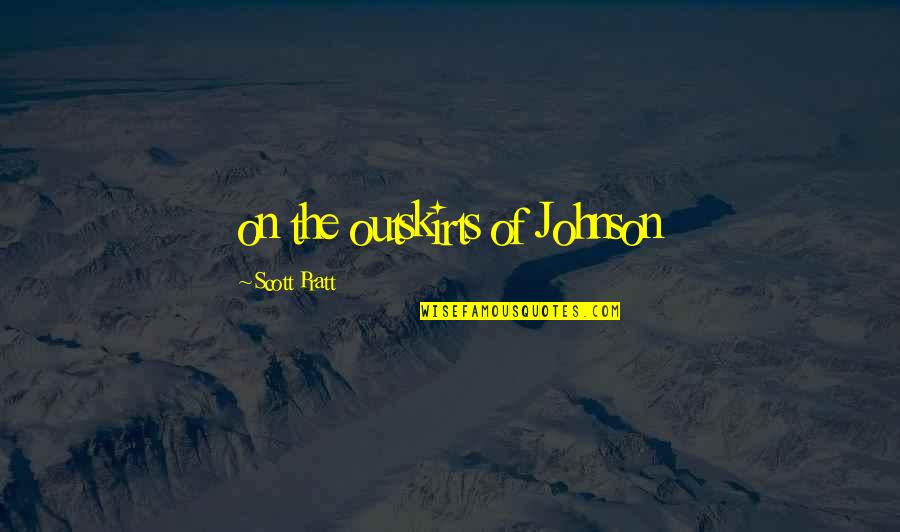 Missing Granddaughter Quotes By Scott Pratt: on the outskirts of Johnson Missing Granddaughter Quotes By Scott Pratt: on the outskirts of Johnson