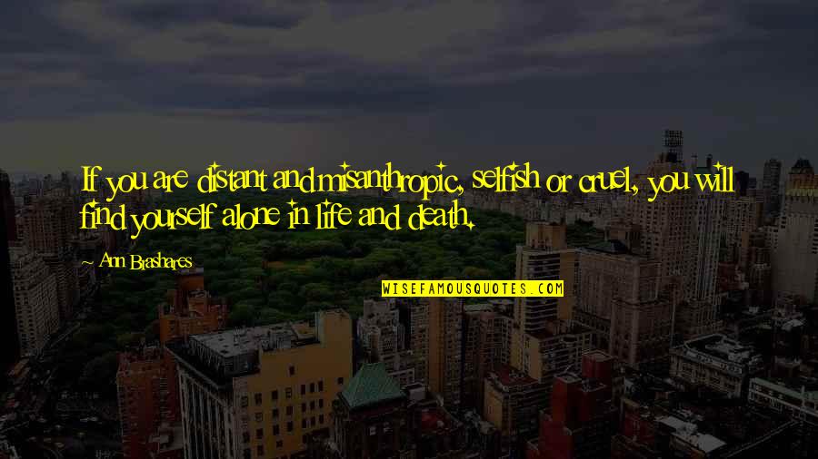 Missing Half Of Me Quotes By Ann Brashares: If you are distant and misanthropic, selfish or