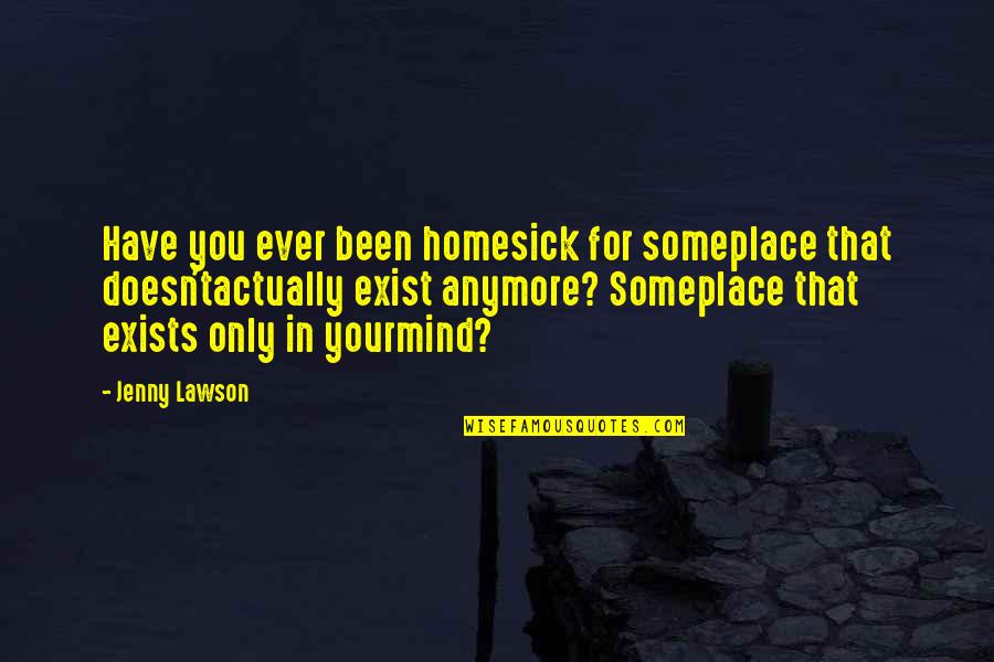 Missing Half Of Me Quotes By Jenny Lawson: Have you ever been homesick for someplace that