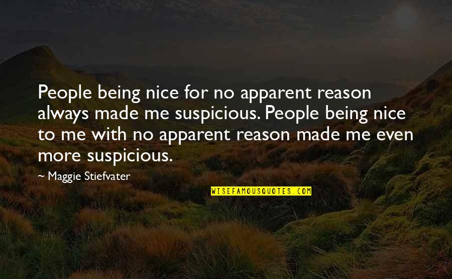 Missing Her Eyes Quotes By Maggie Stiefvater: People being nice for no apparent reason always Missing Her Eyes Quotes By Maggie Stiefvater: People being nice for no apparent reason always