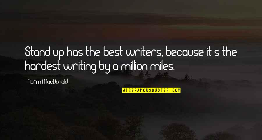 Missing Her Eyes Quotes By Norm MacDonald: Stand-up has the best writers, because it's the