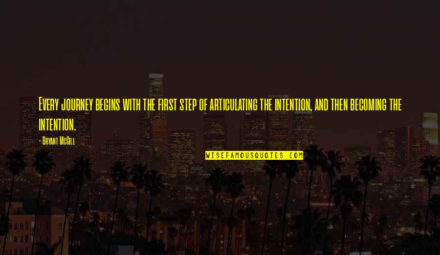 Missing Him While He's Gone Quotes By Bryant McGill: Every journey begins with the first step of