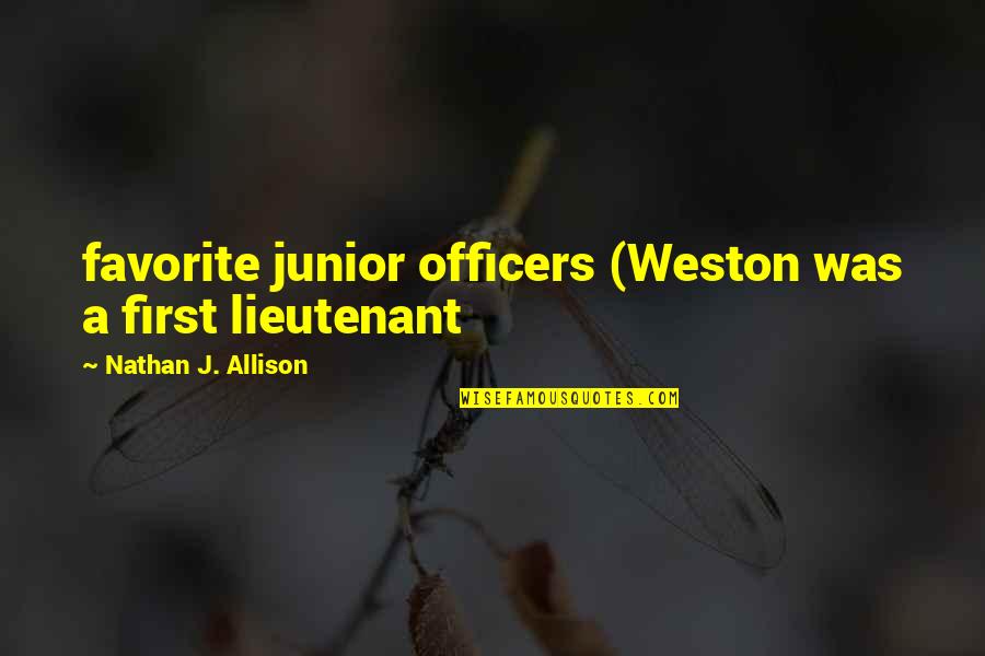 Missing His Eyes Quotes By Nathan J. Allison: favorite junior officers (Weston was a first lieutenant