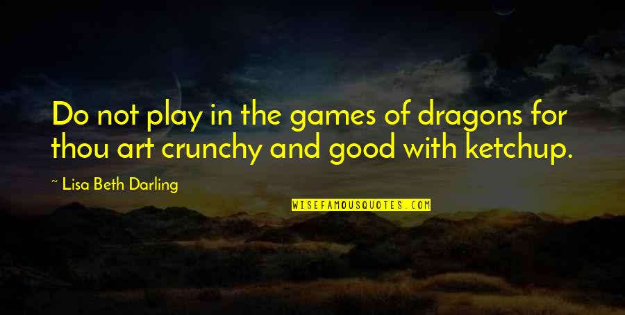 Missing Hometown Quotes By Lisa Beth Darling: Do not play in the games of dragons