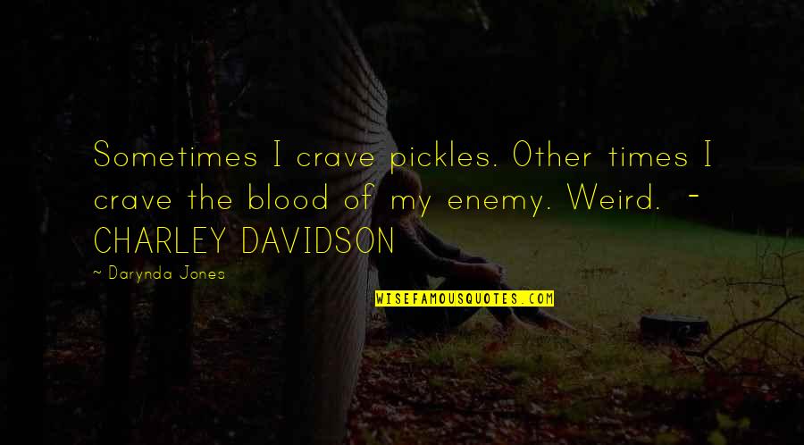 Missing Hubby Quotes By Darynda Jones: Sometimes I crave pickles. Other times I crave