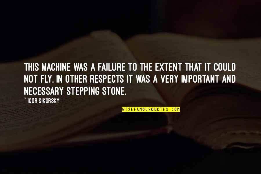 Missing Hyderabad Quotes By Igor Sikorsky: This machine was a failure to the extent Missing Hyderabad Quotes By Igor Sikorsky: This machine was a failure to the extent