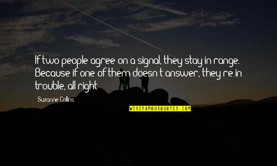 Missing Lectures Quotes By Suzanne Collins: If two people agree on a signal, they