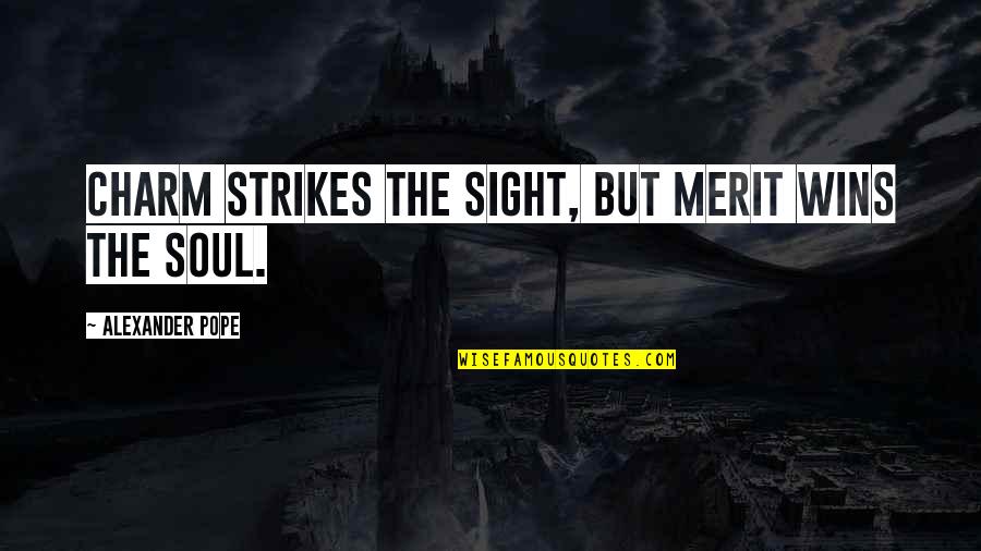 Missing Love Days Quotes By Alexander Pope: Charm strikes the sight, but merit wins the Missing Love Days Quotes By Alexander Pope: Charm strikes the sight, but merit wins the