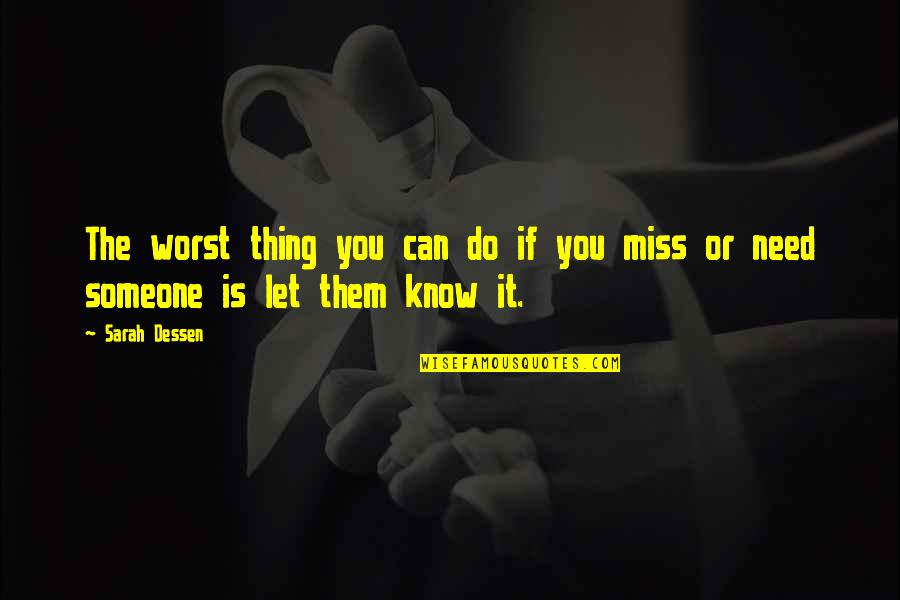 Missing Love Quotes By Sarah Dessen: The worst thing you can do if you
