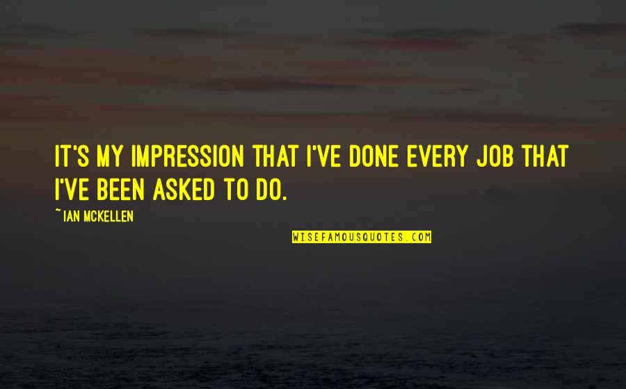 Missing Loved Ones On Their Birthday Quotes By Ian McKellen: It's my impression that I've done every job