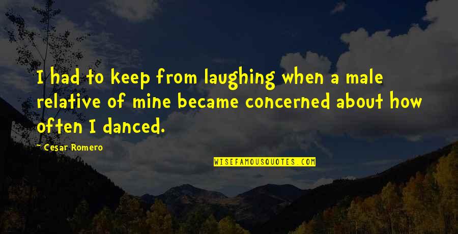 Missing Lovely Moments Quotes By Cesar Romero: I had to keep from laughing when a Missing Lovely Moments Quotes By Cesar Romero: I had to keep from laughing when a