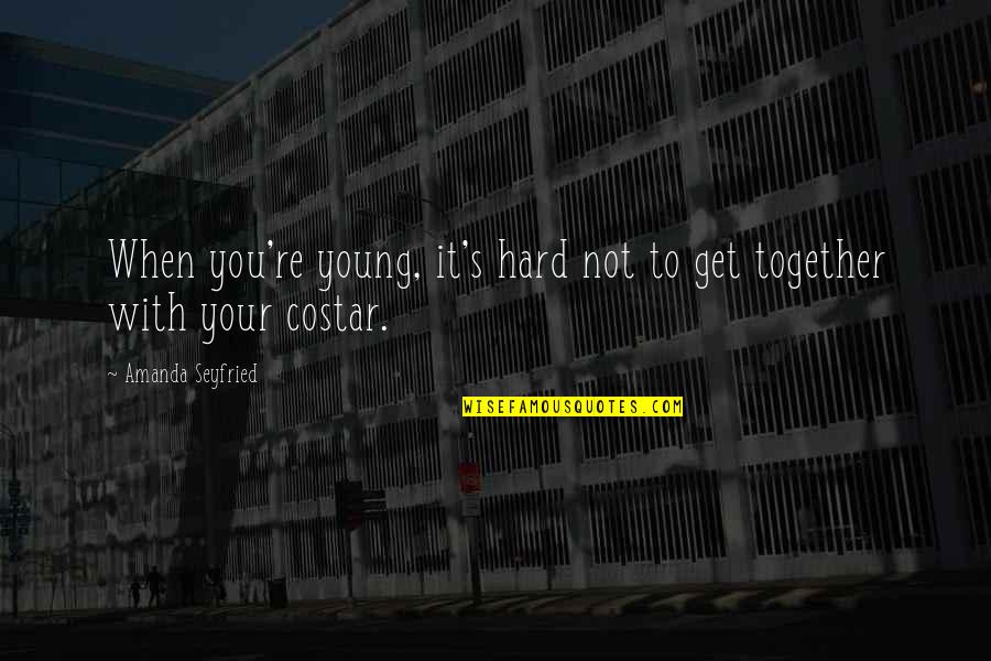 Missing Military Spouse Quotes By Amanda Seyfried: When you're young, it's hard not to get Missing Military Spouse Quotes By Amanda Seyfried: When you're young, it's hard not to get