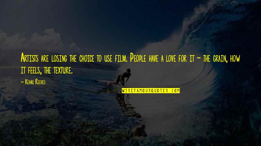 Missing Military Spouse Quotes By Keanu Reeves: Artists are losing the choice to use film. Missing Military Spouse Quotes By Keanu Reeves: Artists are losing the choice to use film.