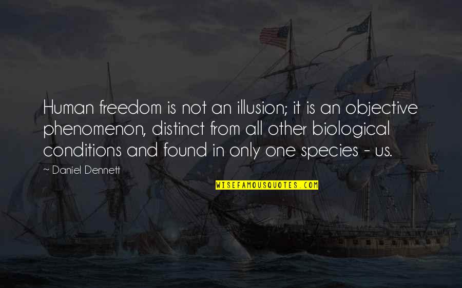 Missing Moments Quotes By Daniel Dennett: Human freedom is not an illusion; it is Missing Moments Quotes By Daniel Dennett: Human freedom is not an illusion; it is
