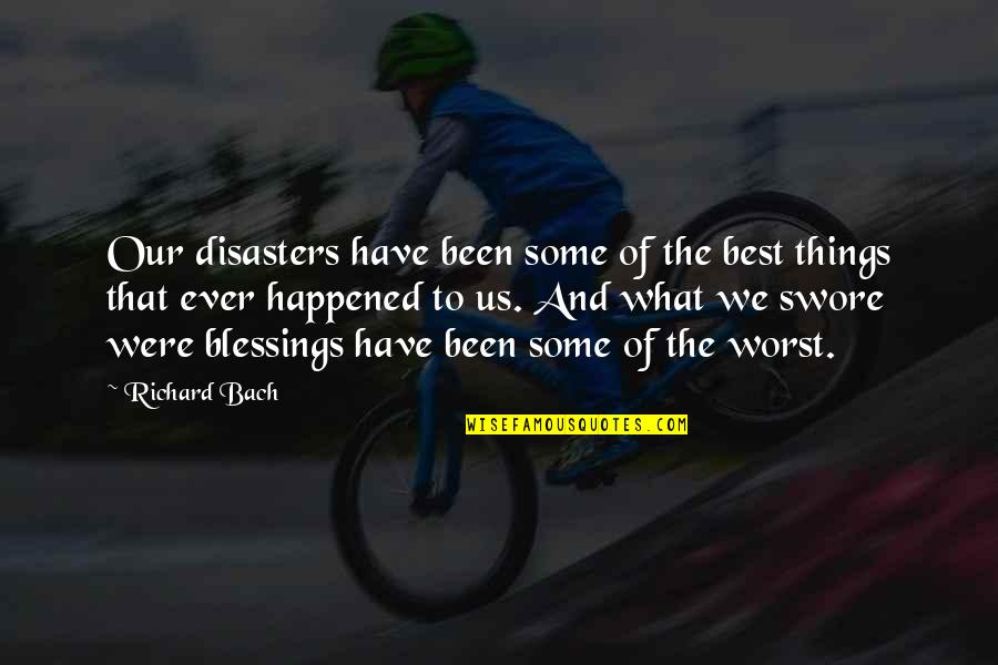 Missing Morning Quotes By Richard Bach: Our disasters have been some of the best