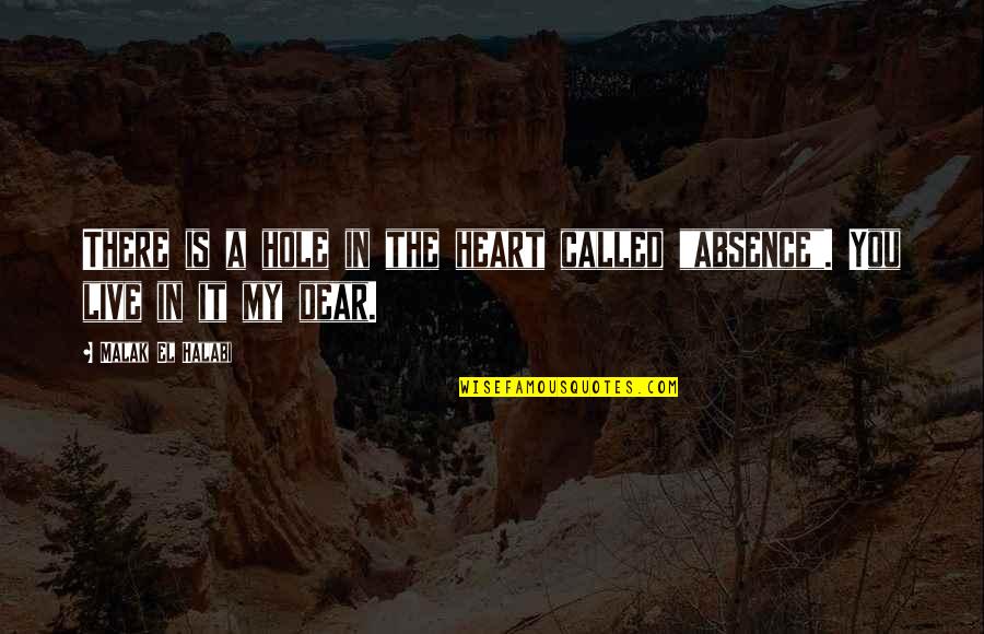Missing My Dear Quotes By Malak El Halabi: There is a hole in the heart called