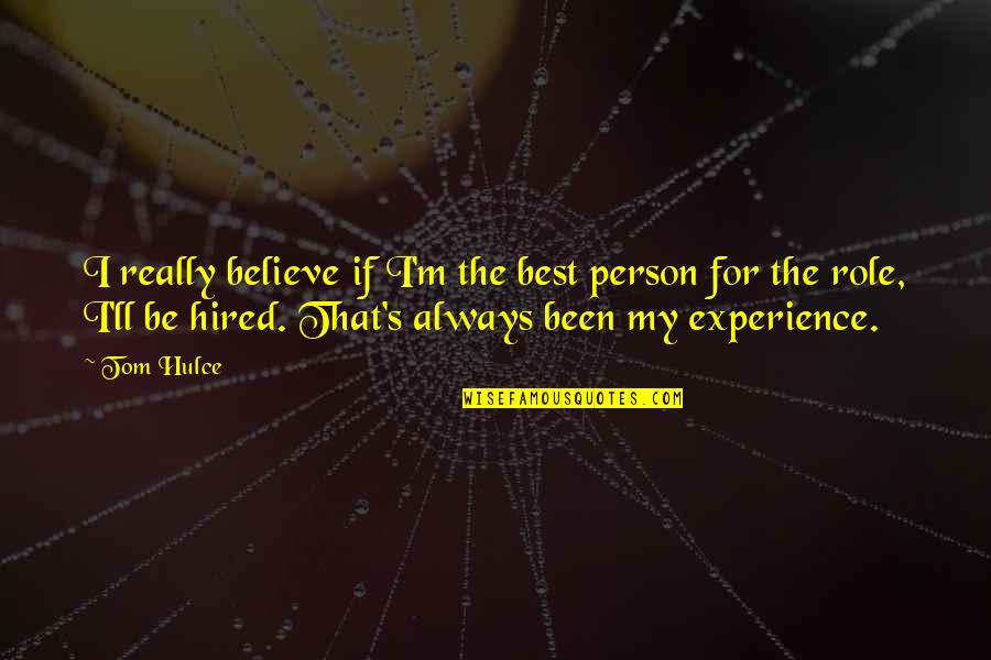 Missing My Husband In Prison Quotes By Tom Hulce: I really believe if I'm the best person