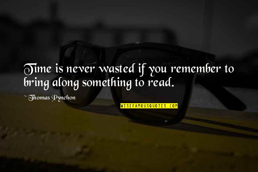 Missing My Husband Seaman Quotes By Thomas Pynchon: Time is never wasted if you remember to