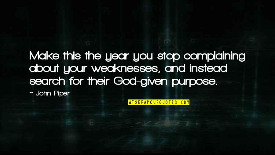 Missing My Nieces Quotes By John Piper: Make this the year you stop complaining about