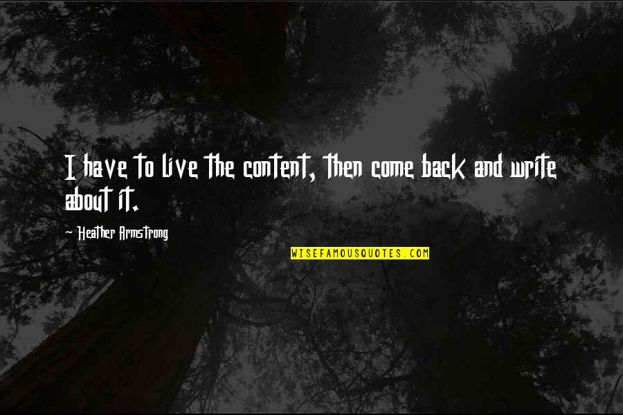 Missing My Partner Quotes By Heather Armstrong: I have to live the content, then come