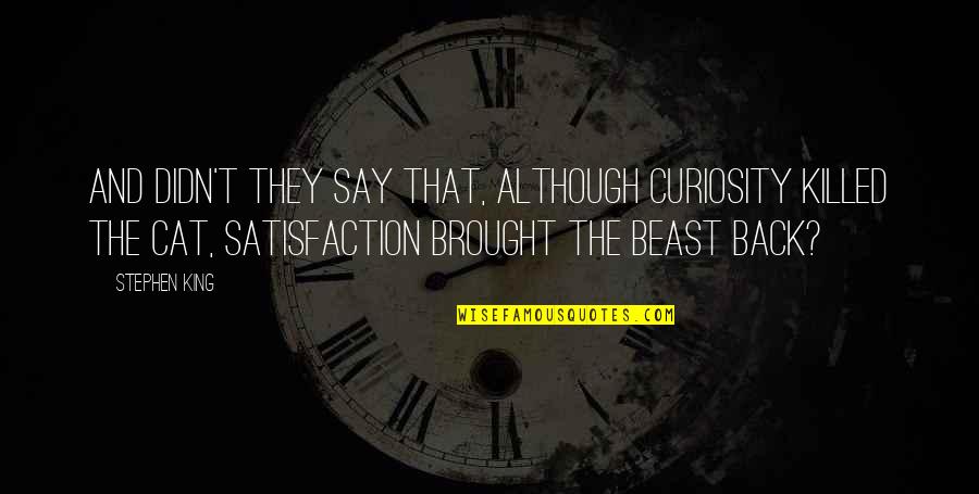 Missing My Team Quotes By Stephen King: And didn't they say that, although curiosity killed