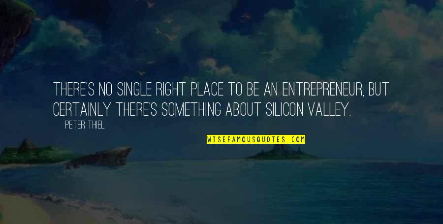 Missing My Universe Quotes By Peter Thiel: There's no single right place to be an