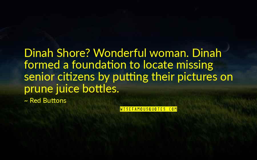 Missing My Woman Quotes By Red Buttons: Dinah Shore? Wonderful woman. Dinah formed a foundation Missing My Woman Quotes By Red Buttons: Dinah Shore? Wonderful woman. Dinah formed a foundation