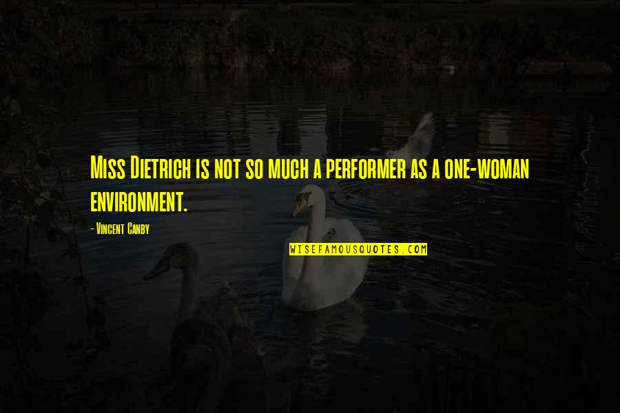 Missing My Woman Quotes By Vincent Canby: Miss Dietrich is not so much a performer