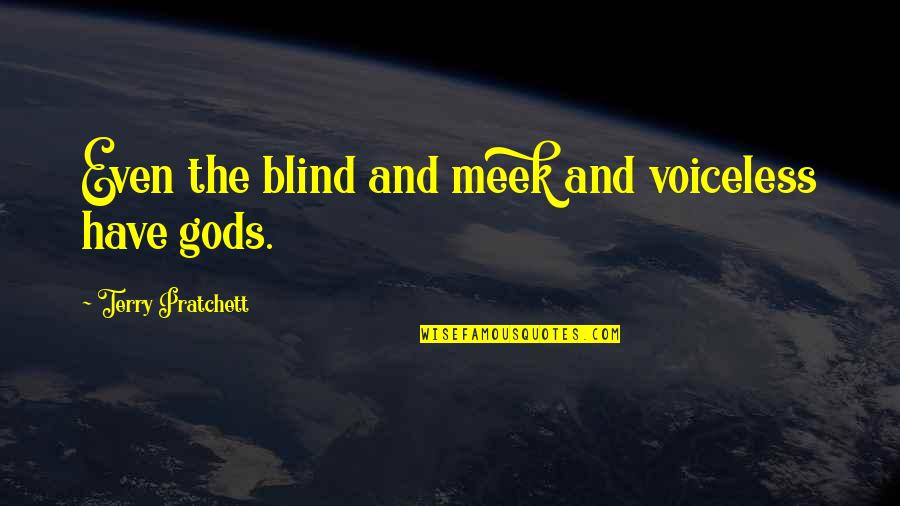 Missing Old Us Quotes By Terry Pratchett: Even the blind and meek and voiceless have