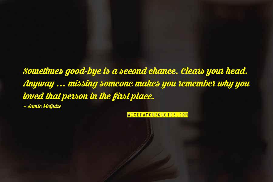 Missing On You Love Quotes By Jamie McGuire: Sometimes good-bye is a second chance. Clears your