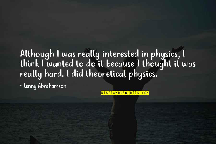 Missing Out On Chances Quotes By Lenny Abrahamson: Although I was really interested in physics, I
