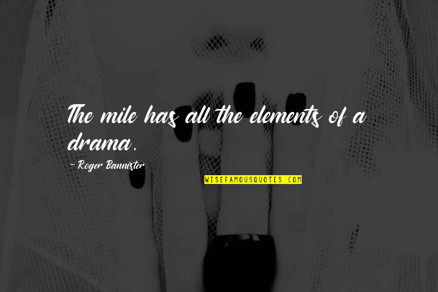 Missing Out On Chances Quotes By Roger Bannister: The mile has all the elements of a