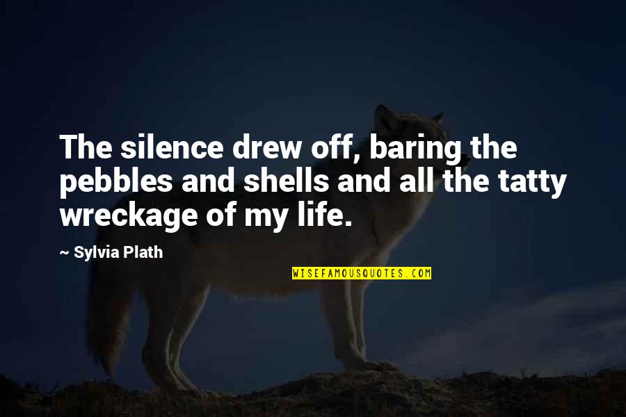 Missing Part Of Me Quotes By Sylvia Plath: The silence drew off, baring the pebbles and