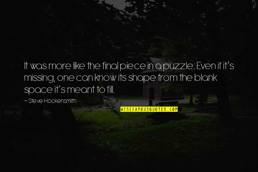 Missing Puzzle Piece Quotes By Steve Hockensmith: It was more like the final piece in