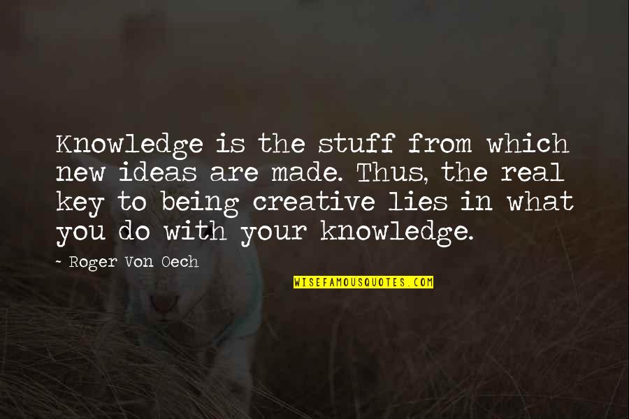 Missing School During Lockdown Quotes By Roger Von Oech: Knowledge is the stuff from which new ideas