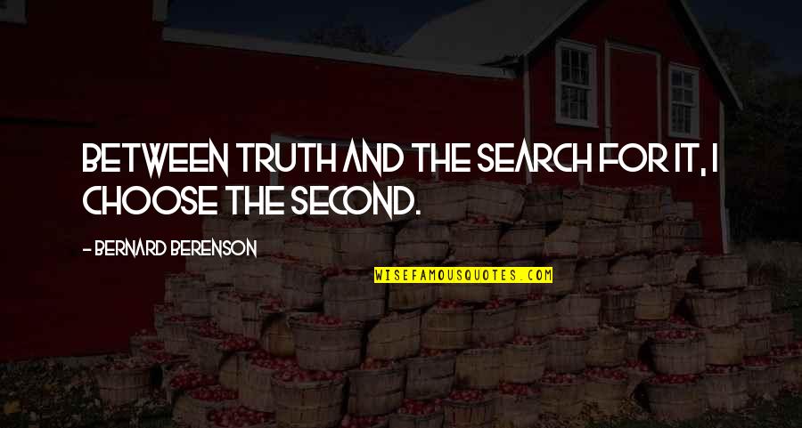 Missing School Life Quotes By Bernard Berenson: Between truth and the search for it, I