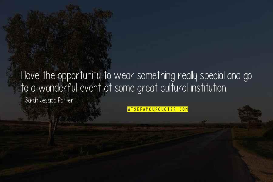 Missing School Life Quotes By Sarah Jessica Parker: I love the opportunity to wear something really Missing School Life Quotes By Sarah Jessica Parker: I love the opportunity to wear something really