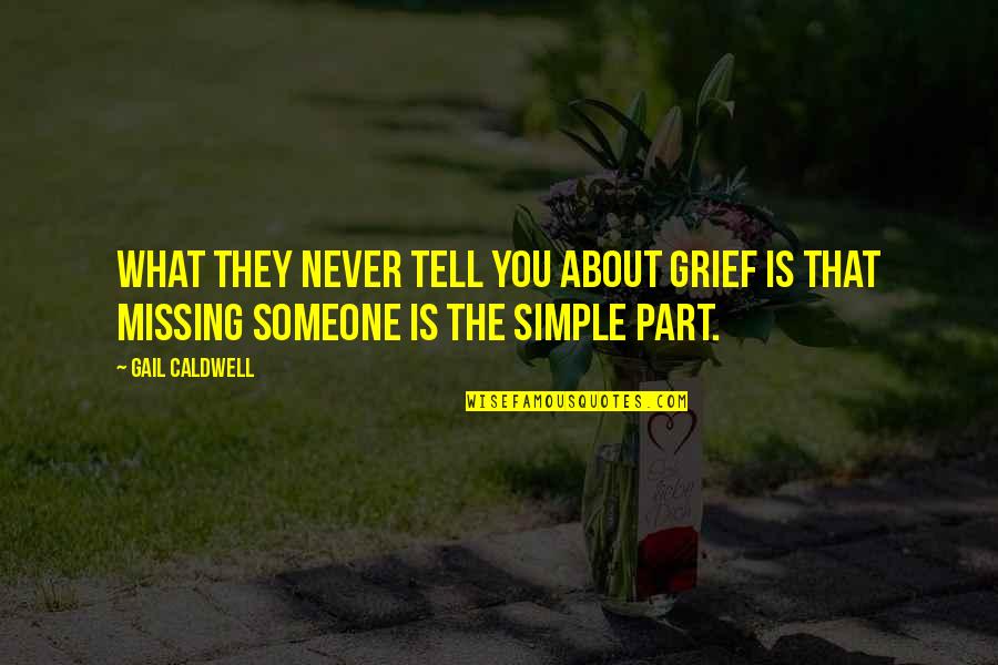 Missing Simple Quotes By Gail Caldwell: What they never tell you about grief is
